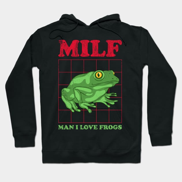 MILF - Man I Love Frogs Hoodie by Sachpica